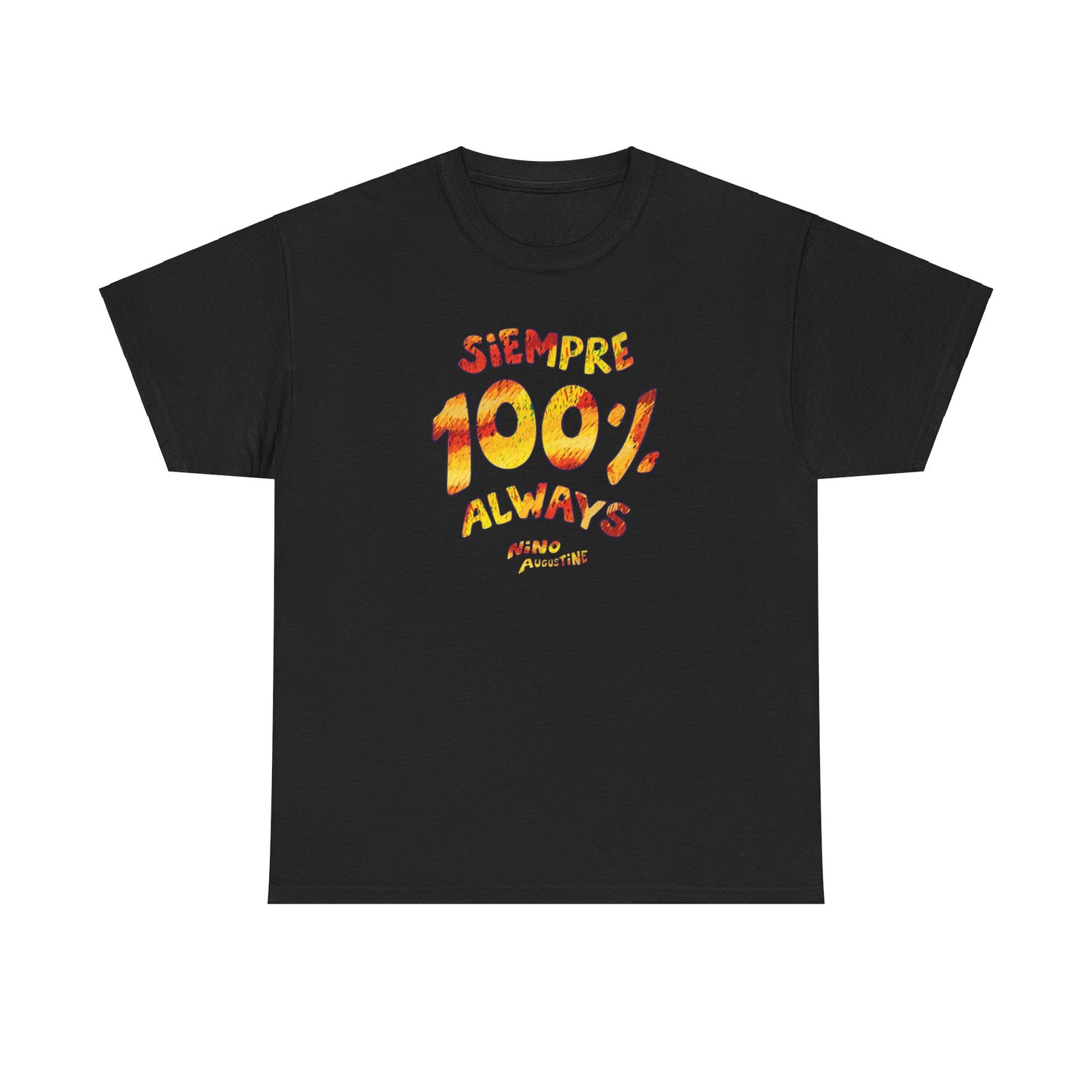 100% Always/Siempre T-Shirt
